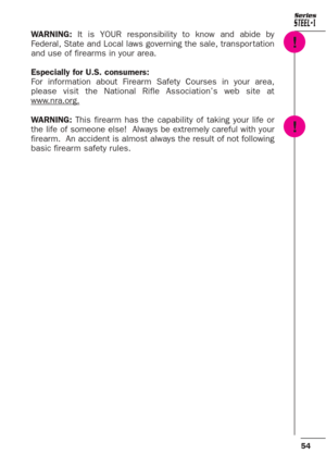 Page 1054
Series
WARNING: It is YOUR responsibility to know and abide by
Federal, State and Local laws governing the sale, transpor tation
and use of firearms in your area.
Especially for U.S. consumers:
For information about Firearm Safety Courses in your area,
please visit the National Rifle Association’s web site at
www
.nra.org.
WARNING: This firearm has the capability of taking your life or
the life of someone else!  Always be extremely careful with your
firearm.  An accident is almost always the result of...