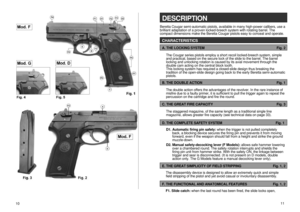 Page 61110D. THE COMPLETE SAFETY SYSTEM                                                          Fig. 1Beretta Cougar semi-automatic pistols, available in many high-power calibers, use a
brilliant adaptation of a proven locked-breech system with rotating barrel. The
compact dimensions make the Beretta Cougar pistols easy to conceal and operate.DESCRIPTIONA. The Cougar series pistols employ a short recoil locked-breech system, simple
and practical, based on the secure lock of the slide to the barrel. The...