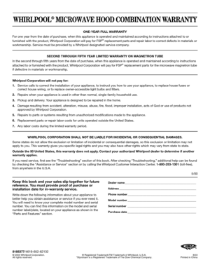 Page 16WHIRLPOOL® MICROWAVE HOOD COMBINATION WARRANTY
ONE-YEAR FULL WARRANTY
For one year from the date of purchase, when this appliance is operated and maintained according to instructions attached to or 
furnished with the product, Whirlpool Corporation will pay for FSP
® replacement parts and repair labor to correct defects in materials or 
workmanship. Service must be provided by a Whirlpool designated service company.
SECOND THROUGH FIFTH YEAR LIMITED WARRANTY ON MAGNETRON TUBE
In the second through fifth...