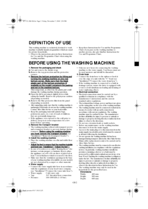 Page 2GB 2
DEFINITION OF USE
This washing machine is exclusively destined to wash 
machine washable laundry in quantities which are usual 
for private households.
•Observe the instructions given in these Instructions 
for Use and the Programme Chart when using the 
washing machine.Keep these Instructions for Use and the Programme 
Chart; if you pass on the washing machine to 
another person, also give him/her Instructions for 
Use and Programme Chart.
BEFORE USING THE WASHING MACHINE
1. Remove the packaging...