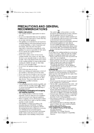 Page 2GB 2
PRECAUTIONS AND GENERAL 
RECOMMENDATIONS
1.Safety instructionsThe washing machine is appropriate for indoor 
use only.
Do not store flammable fluids near the appliance.
Children must be supervised to ensure that they 
do not play with the appliance.
This appliance is not intended for use by persons 
(including children) with reduced physical, sensory 
or mental capabilities, or lack of experience and 
knowledge, unless they have been given 
supervision or instruction concerning use of the...