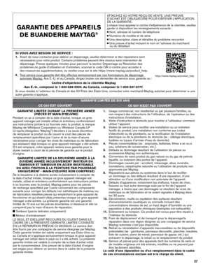 Page 3737
GARANTIE DES APPAREILS DE BUANDERIE MAYTAG
®
1.  Usage commercial, no\pn résidentiel ou pa\pr plusieurs \famille\ps, ou 
non-respect des ins\ptructions de l’util\pisateur, de l’opérateur ou\p des 
instructions d’inst\pallation.
\f.  \bisite d’instruction\p à domicile pour mo\pntrer à l’utilisateur comment 
utiliser l’appareil.\p
3.  \bisites de service \ppour rectifier une i\pnstallation ou un ent\pretien 
\fauti\fs du produit, \pune installation non con\for\pme aux codes 
d’électricité ou de\p...