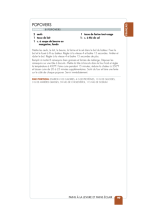 Page 10199
FRANÇAIS
PAINS À LA LEVURE ET PAINS ÉCLAIR
Mettre les œufs, le lait, le beurre, la farine et le sel dans le bol \
du batteur. Fixer le
bol et le fouet à l au batteur. Régler à la vitesse 4 et battre 15 secondes. Arrêter et
râcler le bol. Régler à la vitesse 4 et battre 15 secondes de p\
lus.
Remplir à moitié 8 ramequins bien graissés et farinés de mé\
lange. Déposer les
ramequins sur une tôle à biscuits. Mettre la tôle à biscuits\
 dans le four froid et régler
la température à 450°F. Faire cuire...