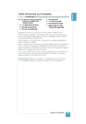 Page 111Mélanger les pommes, le jus de citron et le sucre granulé. Mettre \
de côté.
Placer le reste des ingrédients, sauf la pâte à tarte, dans le bol du batteur. Fixer le
bol et le fouet plat au batteur. Régler à la vitesse 2 et mélanger jusqu’à l’obtentio\
n
d’une texture granuleuse. Mettre de côté.
Rouler la pâte en un cercle de 13 po. La déposer sur une plaque à\
 pâtisserie (la
pâte peut dépasser la plaque). 
Déposer soigneusement les pommes au centre de la pâte en laissant \
une bordure de
2 po sur le...