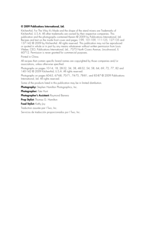 Page 147  © 2009 Publications International, Ltd.
KitchenAid, For The Way It’s Made and the shape of the stand mixers are Trademarks of 
KitchenAid, U.S.A. All other trademarks are owned by their respective companies. This 
publication and the photographs contained therein © 2009 by Publications International, Ltd.
Recipes and text on the inside front cover and pages 1-99, 101-109, 111-125, 127-135 and
137-142 © 2009 by KitchenAid. All rights reserved. This publication may not be reproduced 
or quoted in whole...