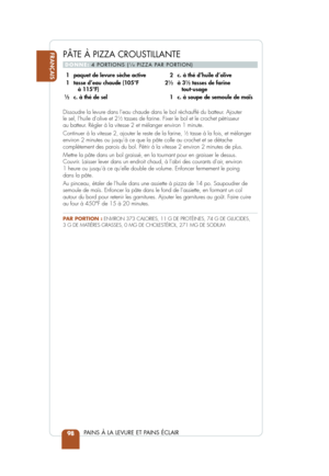 Page 100FRANÇAIS
PAINS À LA LEVURE ET PAINS ÉCLAIR98
Dissoudre la levure dans l’eau chaude dans le bol réchauffé du batteur. Ajouter 
le sel, l’huile d’olive et 212tasses de farine. Fixer le bol et le crochet pétrisseur 
au batteur. Régler à la vitesse 2 et mélanger environ 1 minute.
Continuer à la vitesse 2, ajouter le reste de la farine, 
12tasse à la fois, et mélanger
environ 2 minutes ou jusqu’à ce que la pâte colle au crochet et\
 se détache
complètement des parois du bol. Pétrir à la vitesse 2 environ 2\...
