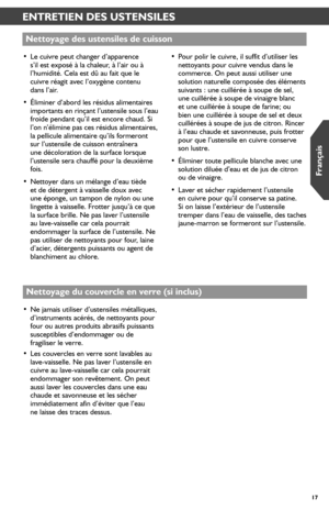Page 1717
ENTRETIEN DES USTENSILES
Nettoyage des ustensiles de cuisson
• Le cuivre peut changer d’apparence s’il est exposé à la chaleur, à l’air ou à l’humidité. Cela est dû au fait que le cuivre réagit avec l’oxygène contenu  dans l’air. 
• Éliminer d’abord les résidus alimentaires importants en rinçant l’ustensile sous l’eau froide pendant qu’il est encore chaud. Si l’on n’élimine pas ces résidus alimentaires, la pellicule alimentaire qu’ils formeront sur l’ustensile de cuisson entraînera une décoloration de...