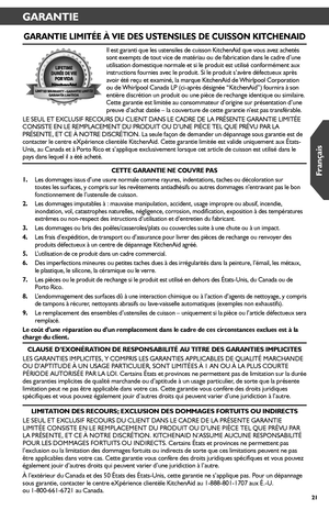 Page 2121
GARANTIE
GARANTIE LIMITÉE À VIE DES USTENSILES DE CUISSON KITCHENAID
Il est garanti que les ustensiles de cuisson KitchenAid que vous avez ac\
hetés sont exempts de tout vice de matériau ou de fabrication dans le cadre\
 d’une utilisation domestique normale et si le produit est utilisé conformé\
ment aux instructions fournies avec le produit. Si le produit s’avère dé\
fectueux après avoir été reçu et examiné, la marque KitchenAid de Whirlpool\
 Corporation ou de Whirlpool Canada LP (ci-après désignée...