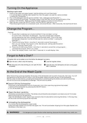 Page 1513
Premise:
1. A cycle that is underway can only be modified if it has on ly been running
for a short time. Otherwise, the detergent may have already been released,
and the appliance may have already drained the wash water. If this is the case,
the detergen t dispenser must be refilled (see the s ection entitled  Loading the
Detergent  ).
2. Press current prog. Button more than 3 seconds to cancel the program ,
then you can change the program to the desired cycle setting (see the section
entitled...