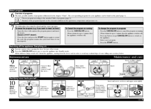 Page 8GB 
-8-
Switching off the appliance. Everything o.k. ...Wash cycleSelect program6
7
8
Exercise caution when opening the door: beware of hot steam.
Press the CANCEL/Off
 button once to turn the appliance into Standby mode.
All the indicator lamps switch off. Unload the appliance, starting from the lower rack in order to avoid any residual drips of water falling onto crockery below.
Maintenance and care
Maintenance and care
Overview of programs
The max. possible number of programs is illustrated in the...