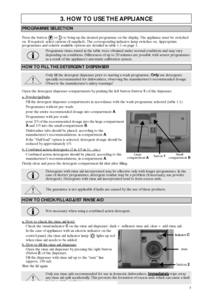 Page 33
3. HOW TO USE THE APPLIANCE
PROGRAMME SELECTION
Press the button   or   to bring up the desired programme on the display. The appliance must be switched 
on. If required, select options (if supplied). The corresponding indicator lamp switches on. Appropriate 
programmes and relative available options are detailed in table 1.1 on page 1.
Programme times stated in the table were obtained under normal conditions and may vary 
depending on conditions. Differences of up to 20 minutes are possible with...