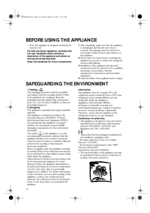 Page 214
BEFORE USING THE APPLIANCE
SAFEGUARDING THE ENVIRONMENT
•
Your new appliance is designed exclusively for 
domestic use
For best use of your appliance, carefully read 
the user handbook which contains a 
description of the appliance and advice on 
storing and preserving food.
Keep this handbook for future consultation.1.
After unpacking, make sure that the appliance 
is undamaged and that the door closes 
properly. Any damage must be reported to 
your dealer within 24 hours after delivery of 
the...