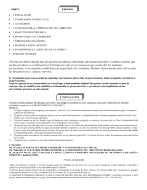 Page 24INDICE:
   1 INSTALACIÓN
   2 CONDICIONES AMBIENTALES
   3 ACCESORIOS
   4 CONSEJOS PARA LA PROTECCIÓN DEL AMBIENTE
   5 MANUTENCIÓN PERIODICA
   6 INCONVENIENTES Y REMEDIOS
   7 UTILIZACIÓN ESTACIONAL
   8 MANDOS Y REGULACIONES
   9 INVERSIÓN DE LA APERTURA DE LA PUERTA
   10 DATOS TÉCNICOS
Gracias por haber elegido uno de nuestros productos: han hecho una buena inversión y estamos seguros que 
nuestro producto se lo demostrará. El mismo ha sido proyectado para que pueda dar las máximas...
