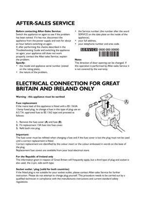 Page 69
Before contacting After-Sales Service:
Switch the appliance on again to see if the problem
has been solved. If it has not, disconnect the
appliance from the power supply and wait for about
an hour before switching on again.
If, after performing the checks described in the
Troubleshooting Guide and switching the appliance
on again, your appliance still does not work
properly, contact the After-sales Service, explain
the problem.
Specify:
 the model and appliance serial number (stated
on the rating...