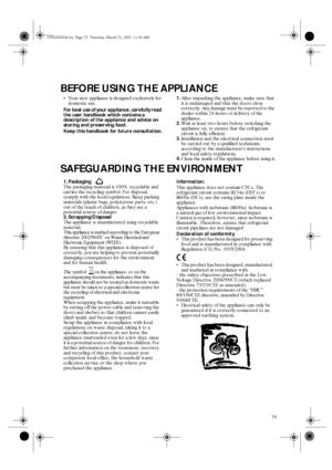 Page 275
BEFORE USING THE APPLIANCE
SAFEGUARDING THE ENVIRONMENT
•
Your new appliance is designed exclusively for 
domestic use.
For best use of your appliance, carefully read 
the user handbook which contains a 
description of the appliance and advice on 
storing and preserving food.
Keep this handbook for future consultation.1.
After unpacking the appliance, make sure that 
it is undamaged and that the doors close 
correctly. Any damage must be reported to the 
dealer within 24 hours of delivery of the...