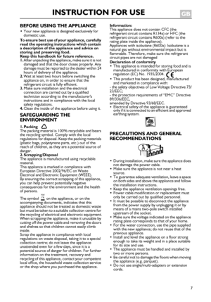 Page 37
INSTRUCTION FOR USEGB 
BEFORE USING THE APPLIANCE
•
Your new appliance is designed exclusively for 
domestic use.
To ensure best use of your appliance, carefully 
read the operating instructions which contain 
a description of the appliance and advice on 
storing and preserving food.
Keep this handbook for future reference.
1.
After unpacking the appliance ,  m a k e  s u r e  i t  i s  n o t  
damaged and that the door closes properly. Any 
damage must be reported to the dealer within 24 
hours of...