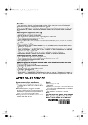 Page 1737
AFTER SALES SERVICE
Before contacting After Sales Service:
1.
See if you can solve the problem yourself (see 
“TROUBLESHOOTING GUIDE / AFTER-SALES 
SERVICE”).
2.
Switch the appliance on again to see if the 
problem has been solved. If it has not, disconnect 
the appliance from the power supply and wait for 
about an hour before switching on again.
3.
If the problem persists after this course of action, 
contact After-sales Service.Specify:

the nature of the fault,

the model,

the Service number...