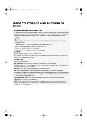 Page 1030
GUIDE TO STORAGE AND THAWING OF 
FOOD
PREPARING FRESH FOOD FOR FREEZING
It is important to wrap food so that no water, moisture, or vapour may penetrate; this avoids the transfer 
of odours and flavours throughout the refrigerator and allows better storage of frozen food. Use plastic 
containers with tight fitting lids, aluminium trays, aluminium foil, cling film and waterproof plastic 
wrappings.
Important:

When shopping, leave frozen food purchases until last and transport the products in a...