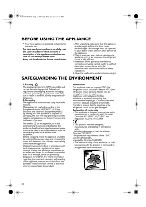 Page 222
BEFORE USING THE APPLIANCE
SAFEGUARDING THE ENVIRONMENT
•
Your new appliance is designed exclusively for 
domestic use
For best use of your appliance, carefully read 
the users handbook which contains a 
description of the appliance and advice on 
how to store and preserve food.
Keep this handbook for future consultation.1.
After unpacking, make sure that the appliance 
is undamaged and that the door closes 
perfectly tight. Any damage must be reported 
to your dealer within 24 hours after delivery of...