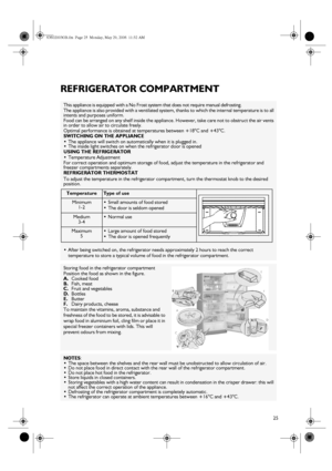 Page 525
REFRIGERATOR COMPARTMENT
This appliance is equipped with a No Frost system that does not require manual defrosting.
The appliance is also provided with a ventilated system, thanks to which the internal temperature is to all 
intents and purposes uniform.
Food can be arranged on any shelf inside the appliance. However, take care not to obstruct the air vents 
in order to allow air to circulate freely.
Optimal performance is obtained at temperatures between +18°C and +43°C.
SWITCHING ON THE APPLIANCE
...
