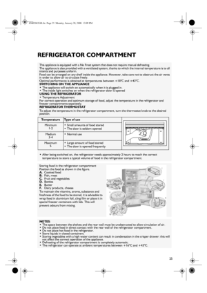 Page 525
REFRIGERATOR COMPARTMENT
This appliance is equipped with a No Frost system that does not require manual defrosting.
The appliance is also provided with a ventilated system, thanks to which the internal temperature is to all 
intents and purposes uniform.
Food can be arranged on any shelf inside the appliance. However, take care not to obstruct the air vents 
in order to allow air to circulate freely.
Optimal performance is obtained at temperatures between +18°C and +43°C.
SWITCHING ON THE APPLIANCE...