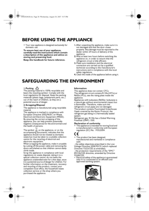 Page 228
BEFORE USING THE APPLIANCE
SAFEGUARDING THE ENVIRONMENT
•
Your new appliance is designed exclusively for 
domestic use.
To ensure best use of your appliance, 
carefully read the instructions which contain 
a description of the appliance and advice on 
storing and preserving food.
Keep this handbook for future reference.1.
After unpacking the appliance, make sure it is 
not damaged and that the door closes 
properly. Any damage must be reported to the 
dealer within 24 hours of delivery of the...