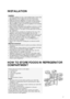 Page 417
INSTALLATION
HOW TO STORE FOODS IN REFRIGERATOR 
COMPARTMENT 
Location

Install the appliance in a dry, well-ventilated place. Ensure that 
the appliance is level. Adjust the front feet if necessary.

Make sure that your appliance is not near a heat source.

Install and level the refrigerator on a floor strong enough to 
take its weight and in an area suitable for its size and use.

After installation, make sure that the appliance is not standing 
on the power supply cable.

Keep ventilation...