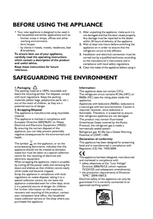 Page 260
BEFORE USING THE APPLIANCE
SAFEGUARDING THE ENVIRONMENT
•Your new appliance is designed to be used in 
the household and similar applications such as: 
-  kitchen areas in shops, offices and other 
working environments
- farm houses
-  by clients in hotels, motels, residences, bed 
& breakfasts.
To ensure best use of your appliance, 
carefully read the operating instructions 
which contain a description of the product 
and useful advice.
Keep these instructions for future 
reference.1.After unpacking...