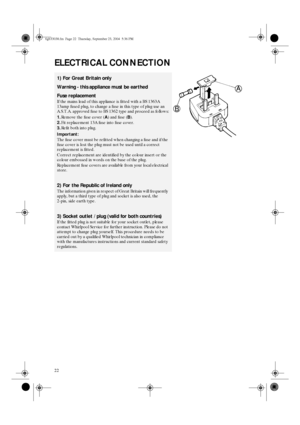 Page 1022
ELECTRICAL CONNECTION
1) For Great Britain only
Warning - this appliance must be earthed
Fuse replacement
If the mains lead of this appliance is fitted with a BS 1363A 
13amp fused plug, to change a fuse in this type of plug use an 
A.S.T.A. approved fuse to BS 1362 type and proceed as follows:
1.Remove the fuse cover (
A) and fuse (
B).
2.Fit replacement 13A fuse into fuse cover.
3.Refit both into plug.
Important:
The fuse cover must be refitted when changing a fuse and if the 
fuse cover is lost the...