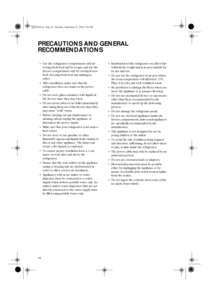 Page 416
PRECAUTIONS AND GENERAL 
RECOMMENDATIONS
•Use the refrigerator compartment only for 
storing fresh food and beverages and use the 
freezer compartment only for storing frozen 
food, freezing fresh food and making ice 
cubes.
•After installation, make sure that the 
refrigerator does not stand on the power 
cable.
•Do not store glass containers with liquids in 
the freezer since they may burst.
•Do not eat ice cubes or ice lollies immediately 
after taking them out of the freezer since they 
may cause...