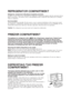 Page 58
FREEZER COMPARTMENT
This appliance is a refrigerator with a  star rating freezer compartment. Packed frozen
foods can be stored for the period indicated on the packing. Fresh food can also be frozen,
ensuring that any contact with already frozen food is avoided. The quantity of fresh food that
can be frozen in a 24 hour period is given on the rating plate. Re-freezing of partially defrosted
food is not recommended. This food should be consumed within 24 hours. For further
information on freezing fresh...