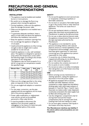 Page 377
PRECAUTIONS AND GENERAL 
RECOMMENDATIONS
INSTALLATION
The appliance must be handled and installed 
by two or more persons.
 Be careful not to dama
ge the floors (e.g. 
parquet) when moving the appliance.
 During installation, ma
ke sure the appliance 
does not damage the power cable.
 Make sure the appliance 
is not installed near a 
heat source.
 To guarantee adequate ventilation, leave a 
space on both sides and above the appliance 
and follow the installation instructions.
 Keep the appliance...