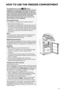 Page 579
HOW TO USE THE FREEZER COMPARTMENT
The appliance has a 4 star   freezer 
compartment in which food can be stored for the time 
indicated on the packaging. The freezer can also be 
used to freeze fresh food by  positioning it on the racks; 
place frozen food in the lower  basket so that there is no 
contact with fresh food th at has yet to be frozen.
The quantity of fresh food  that can be frozen in 24 
hours is shown on the rating plate.
Freezing fresh food
If your appliance is equipped  with a single...