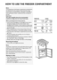 Page 680
HOW TO USE THE FREEZER COMPARTMENT
Note:
The temperature in the freezer compartment is maintained at 
the ideal level for the storage  of frozen food also during 
power failures of limited duration , although it is advisable to 
avoid opening the freezer comp artment door during such 
periods.
Important:
The table alongside sh ows the recommended 
maximum storage time fo r frozen fresh foods.
When purchasing froz en food products:
 ensure that the packaging is 
not damaged (frozen food in 
damaged...