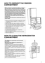 Page 781
HOW TO DEFROST THE FREEZER 
COMPARTMENT
HOW TO CLEAN THE REFRIGERATOR 
COMPARTMENT
Before servicing or cleaning the appliance, unplug it 
from the mains or disconnect the electricity supply.
Defrost the freezer compartm ent once or twice a year 
or when the formation of ic e on the racks is excessive.
It is perfectly normal for ic e to form on the racks. The 
amount and speed at which the ice forms depends on 
room air temperature and hu midity and the frequency 
with which the door is opened. Ice...