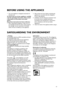 Page 219
 Your new appliance is designed exclusively for
domestic use.
To ensure best use of your appliance, carefully
read the operating instructions which contain
a description of the product and useful
advice.
Keep these instructions for future reference.
1. After unpacking the appliance, make sure it is
not damaged and that the door closes properly.
Any damage must be reported to the dealer
within 24 hours of delivery of the appliance.2. Wait at least two hours before switching the
appliance on, to ensure...