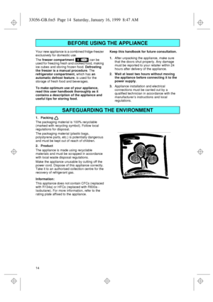 Page 214  Your new appliance is a combined fridge-freezer 
exclusively for domestic use.
The 
freezer compartment   can be 
used for freezing fresh and cooked food, making 
ice cubes and storing frozen food. 
Defrosting 
the freezer is a manual procedure. The 
refrigerator compartment, which has 
an 
automatic defrost feature, is used for the 
storage of fresh food and beverages.
To make optimum use of your appliance, 
read this user handbook thoroughly as it 
contains a description of the appliance and...