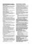 Page 25
25
RECOMENDAÇÕES EM CASO DE 
NÃO UTILIZAÇÃO DO APARELHO
Ausências brevesNão é necessário desligar o aparelho da rede de alimentação, se a ausência não for superior a três semanas. Consuma os alimentos perecíveis e congele os restantes.Se o frigorífico estiver equipado com um gerador de gelo automático: 1.desligue o dispositivo. 2.Feche a alimentação hídrica ligada ao gerador de gelo automático. 3.Esvazie o recipiente dos cubos de gelo. Ausências prolongadasEsvazie os compartimentos se o período de...