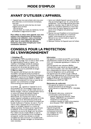 Page 11
11
AVANTD’UTILISERL’APPAREIL
•L'appareilquevousavezachetéaétéconçupourêtreutilisédansunenvironnementdomestique,maisaussi:-dansleszonesdecuisinedeslieuxdetravail,magasinset/oubureaux-danslesfermes-dansleshôtels,lesmotels,lesrésidences,lesbed&breakfastsàusageexclusifduclient....