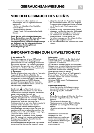 Page 3
3
VORDEMGEBRAUCHDESGERÄTS
•DasvonIhnenerworbeneGerätisteinHaushaltsgerät,dasauchfolgendenBereichenbestimmtist:-KüchenvonArbeitsbereichen,Geschäftenund/oderBüros-landwirtschaftlicheBetriebe-Hotels,Motels,Wohngemeinschaften,Bed&Brekfast.
DamitSiedengrößtmöglichenNutzenausIhremGerätziehen,lesenSiebitteaufmerksamdieBedienungsanleitung,inderSiedieGerätebeschreibungsowienützlicheRatschlägezurAufbewahrungderLebensmittelfinden.HebenSiedieseAnleitungbittealsNachschlagwerkgutauf....