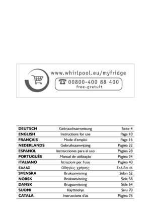 Page 33
DEUTSCHGebrauchsanweisung Seite 4
ENGLISHInstructions for use Page 10
FRANÇAISMode d’emploi Page 16
NEDERLANDSGebruiksaanwijzing Pagina 22
ESPAÑOLInstrucciones para el uso Página 28
PORTUGUÊS Manual de utilização Página 34
ITALIANO Istruzioni per l’uso Pagina 40
ΕΛΛΑΣΟ‰ηγίε χρήοη \bελί‰α 46
SVENSKA Bruksanvisning Sidan 52
NORSKBruksanvisning Side 58
DANSK Brugsanvisning Side 64
SUOMI Käyttöohje Sivu 70
CATALÀInstruccions dús Pàgina 76
 