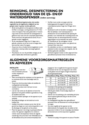 Page 2323
Indien de desinfecteringsinstructies niet worden
nageleefd, kan de hygiënische veiligheid van het
getapte water in gevaar worden gebracht.
 Bij het eerste gebruik van het apparaat en telkens nadat
het filter is vervangen, wordt geadviseerd om 9-14 liter
water af te tappen of het water gedurende 6-7 minuten
weg te laten stromen (dit hoeft niet aaneengesloten te
gebeuren maar moet wel vóór consumptie plaatsvinden).
Tevens moet het ijs dat gedurende de eerste 24 uur is
gemaakt worden weggegooid.
 Als de...