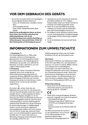 Page 44
Das von Ihnen erworbene Gerät ist ein Haushaltsgerät,
das auch folgenden Bereichen bestimmt ist: 
- Küchen von Arbeitsbereichen, Geschäften und/oder
Büros
- landwirtschaftliche Betriebe
- Hotels, Motels, Wohngemeinschaften, Bed &
Brekfast.
Damit Sie den größtmöglichen Nutzen aus Ihrem
Gerät ziehen, lesen Sie bitte aufmerksam die
Bedienungsanleitung, in der Sie die
Gerätebeschreibung sowie nützliche Ratschläge zur
Aufbewahrung der Lebensmittel finden. Heben Sie
diese Anleitung bitte als Nachschlagwerk...