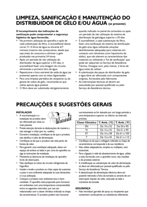 Page 3535
O incumprimento das indicações de
sanitização pode comprometer a segurança
higiénica da água fornecida.
 Na primeira utilização do aparelho e após de
cada substituição do filtro, é aconselhável deixar
correr 9-14 litros de água ou durante 6/7
minutos (mesmo não consecutivos, desde que
seja antes do consumo) e eliminar o gelo
produzido nas primeiras 24 horas.
 Após um período de não utilização do
distribuidor de água superior a 4/5 dias, é
aconselhável fazer uma lavagem do circuito
eliminando o...