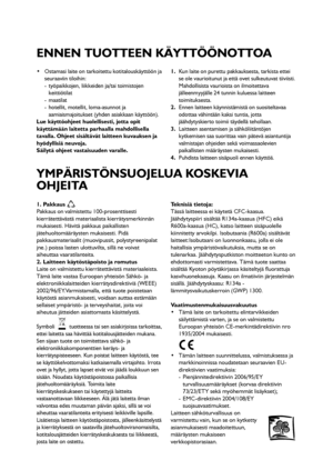 Page 7070
 Ostamasi laite on tarkoitettu kotitalouskäyttöön ja
seuraaviin tiloihin: 
- työpaikkojen, liikkeiden ja/tai toimistojen
keittiötilat
- maatilat
- hotellit, motellit, loma-asunnot ja
aamiaismajoitukset (yhden asiakkaan käyttöön).
Lue käyttöohjeet huolellisesti, jotta opit
käyttämään laitetta parhaalla mahdollisella
tavalla. Ohjeet sisältävät laitteen kuvauksen ja
hyödyllisiä neuvoja.
Säilytä ohjeet vastaisuuden varalle.1.Kun laite on purettu pakkauksesta, tarkista ettei
se ole vaurioitunut ja että...