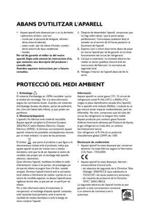 Page 7676
 Aquest aparell està dissenyat per a un ús domèstic
i aplicacions similars, com ara 
- cuines per al personal de botigues, oficines i
altres entorns laborals;
- cases rurals i per als clients d’hotels, motels i
altres entorns de tipus residencial;
-hostals; 
Per tal de garantir el millor ús del vostre
aparell, llegiu amb atenció les instruccions dús,
que contenen una descripció del producte i
consells útils.
Guardeu aquestes instruccions per a futures
consultes.1.Després de desembalar laparell,...