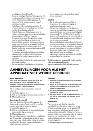 Page 2424
met drijfgassen of brandbare stoffen.
 Bewaar of gebruik geen benzine of andere gassen en licht
ontvlambare stoffen in de buurt van het apparaat of van
andere elektrische huishoudelijke apparatuur. De
dampen die hieruit voortkomen kunnen brand of
explosies veroorzaken.
 Gebruik geen andere mechanische, elektrische of
chemische systemen die het ontdooiproces versnellen
dan door de fabrikant zijn aanbevolen.
 Gebruik of plaats geen elektrische apparaten in de
vakken van het apparaat, als hiervoor geen...