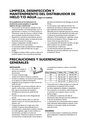 Page 2929
El incumplimiento de las indicaciones de
desinfección puede perjudicar la seguridad
higiénica del agua suministrada.
 Para el primer uso del aparato y después de cada
sustitución del filtro, se recomienda dejar correr el
agua durante 6-7 minutos, o 9-14 litros (incluso no
consecutivos, antes del consumo) y eliminar el hielo
que se produzca durante las primeras 24 horas.
 Después de un período de inactividad de más de 4-
5 días, se recomienda realizar un lavado del circuito
eliminando el primer litro...