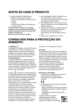 Page 3434
 O aparelho que adquiriu foi realizado para ser
empregado no âmbito doméstico e também: 
- na zona da cozinha de lugares de trabalho, lojas e/ou
escritórios;
- nas quintas;
- em hotéis, motéis, residenzes, bed & breakfast para
uso pessoal do cliente.
Para obter melhores resultados do seu aparelho,
aconselhamos que leia atentamente as instruções de
utilização onde poderá encontrar a descrição do seu
aparelho e conselhos úteis.
Guarde este manual para futuras consultas.1.Após ter desembalado o aparelho,...