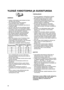 Page 48
48
ASENNUS
• Laitteen siirtämisessä ja asennuksessa tarvitaanvähintään kaksi henkilöä.• Varo vahingoittamasta lattiaa jääkaapinsiirtämisen aikana (esim. parketti).• Tarkista asennuksen yhteydessä, ettei laite olevirtajohdon päällä.• Varmista, ettei laite ole lämmönlähteen lähellä.• Riittävän ilmankierron varmistamiseksi laitteenkummallekin sivulle sekä yläpuolelle on jätettävävapaata tilaa asennusohjeiden mukaisesti.• Älä peitä tai tuki laitteen ilmanvaihtoaukkoja.• Älä vahingoita jääkaapin...